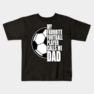 My Favorite Football Player Calls Me Dad White Text Cool Kids T-Shirt